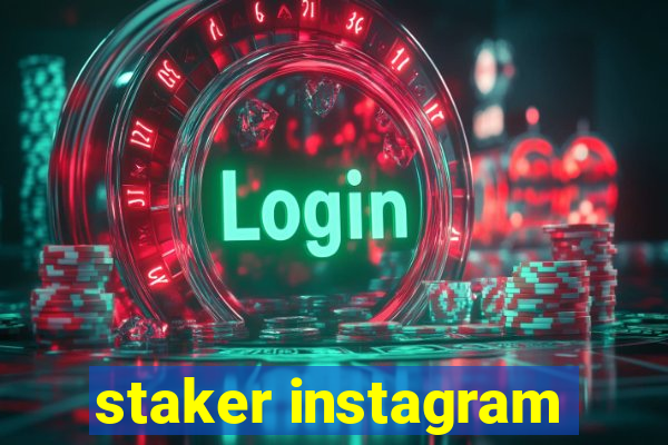 staker instagram